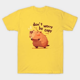 dont worry be capy T-Shirt